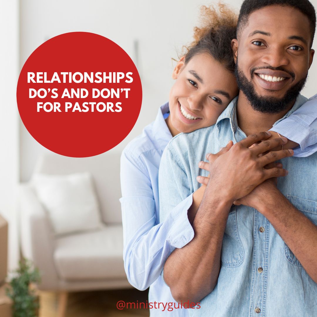 Relationships Dos And Don’t For pastors